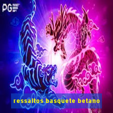 ressaltos basquete betano